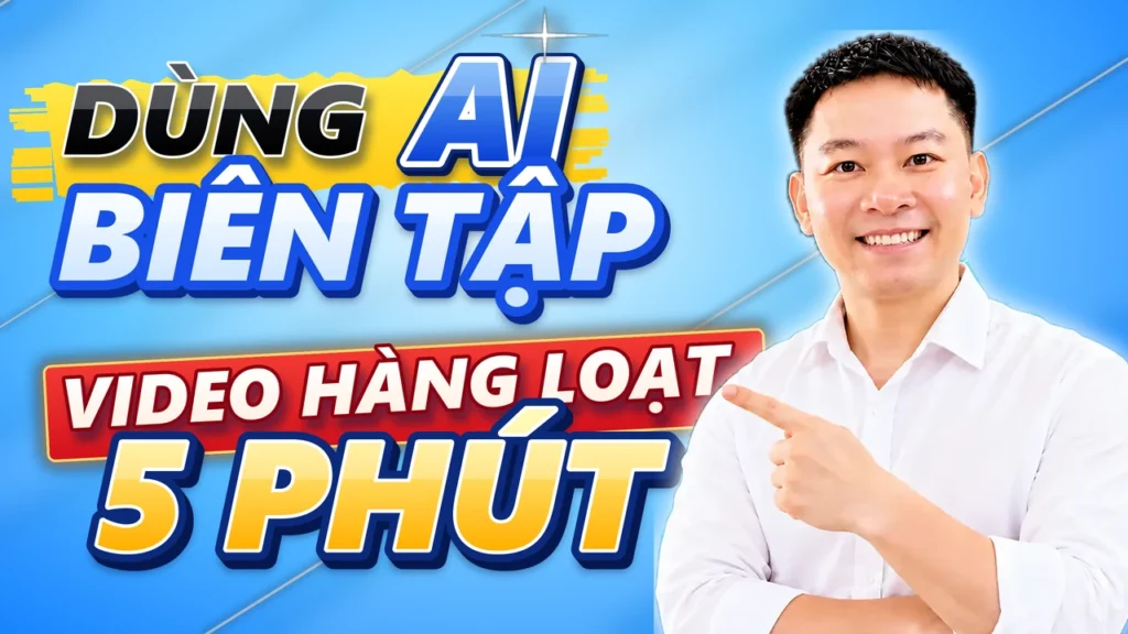 Dùng AI biên tập video hàng loạt trong 5 phút